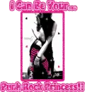 I Can Be Your...Punk Rock Princess!!