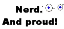 Nerd and proud!