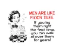 men are like floor tiles
