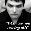 "what are you look at?!"