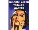 totally wasted