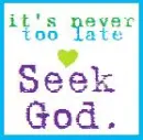 it's never too late, GOD IS WAITING!!