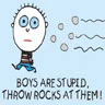 boys r stupid