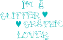 I`m a Glitter Graphic Lover