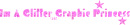 I`m A Glitter Graphic Princess