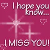 i hope you know i miss you