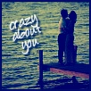 Crazy about you