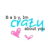 Baby Im crazy about you