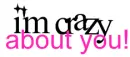 I'm crazy about you