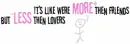 more then friends less then lovers
