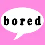 bored