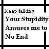 stupidity