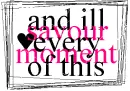 every moment