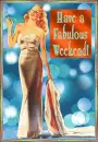 Have A Fabulous Weekend!