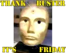 Thank Buster It's Friday