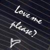Love me, please?