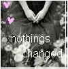 nothings changed i still love you