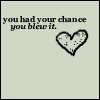 blew your chance