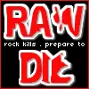 Raw Rock Kills, Prepare To DIe