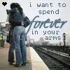 i want to spend forever in your arms