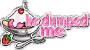 he dumped me