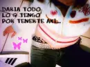 daria todo por tenerte aqui