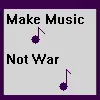 Make music not war