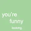 funny looking