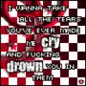 drown you with tears