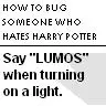 How to Bug Someone....