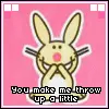 You make me throw up a little