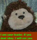 I am you leader if you dont obey i will eat you!