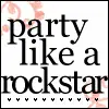 Party like a rockstar