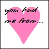You had me from hello