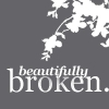 beautifully broken