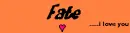 Fate I love you