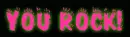 you rock!