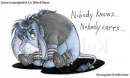 nobody knows, nobody cares