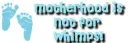 mother hood is not for wimps