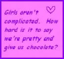 Girls aren't complicated.