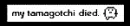 mytamagotchidied.