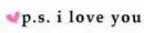 P.S. I love you <3