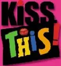 kiss this