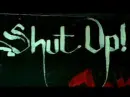 shut up!