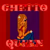 ghetto queen