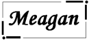 Meagan