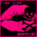 Lips Like Morphine