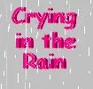 Crying in the Rain