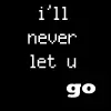 i'll never let go