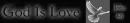 God Is Love!!!